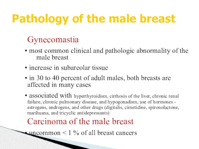 Pathology of the male breast Gynecomastia most common clinical and pathologic