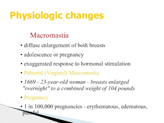 Macromastia diffuse enlargement of both breasts adolescence or pregnancy exaggerated response