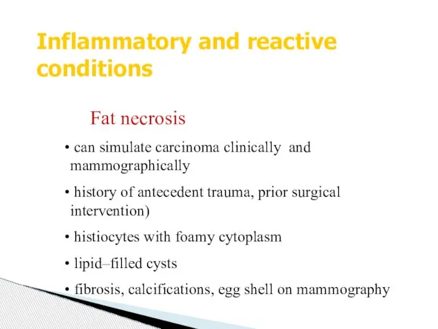 Inflammatory and reactive conditions Fat necrosis can simulate carcinoma clinically and