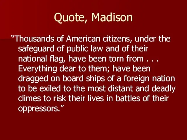 Quote, Madison “Thousands of American citizens, under the safeguard of public