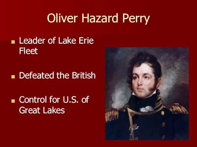 Oliver Hazard Perry Leader of Lake Erie Fleet Defeated the British