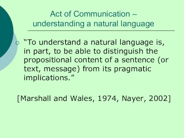 Act of Communication – understanding a natural language “To understand a