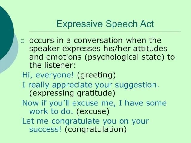 Expressive Speech Act occurs in a conversation when the speaker expresses