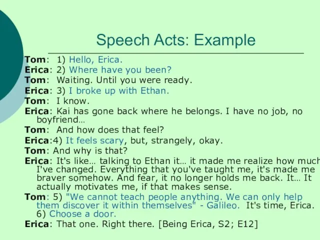 Speech Acts: Example Tom: 1) Hello, Erica. Erica: 2) Where have