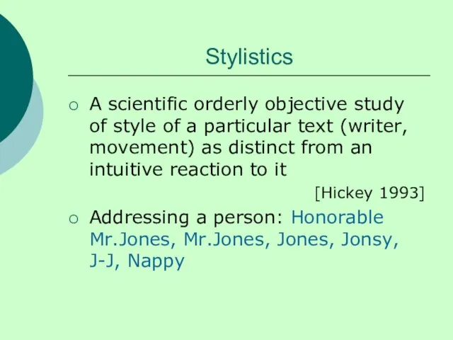 Stylistics A scientific orderly objective study of style of a particular