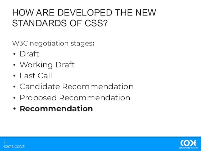 HOW ARE DEVELOPED THE NEW STANDARDS OF CSS? W3C negotiation stages: