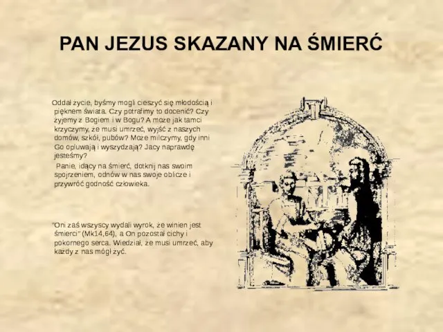 PAN JEZUS SKAZANY NA ŚMIERĆ Oddał życie, byśmy mogli cieszyć się