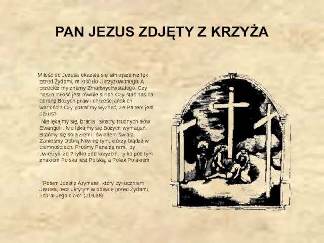 PAN JEZUS ZDJĘTY Z KRZYŻA Miłość do Jezusa okazała się silniejsza