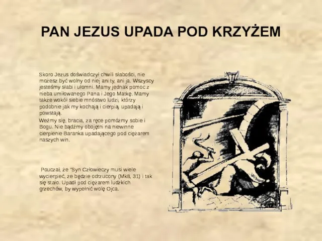 PAN JEZUS UPADA POD KRZYŻEM Skoro Jezus doświadczył chwili słabości, nie