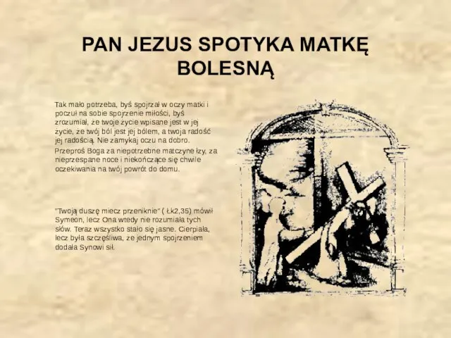 PAN JEZUS SPOTYKA MATKĘ BOLESNĄ Tak mało potrzeba, byś spojrzał w