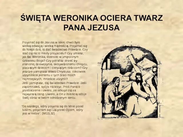 ŚWIĘTA WERONIKA OCIERA TWARZ PANA JEZUSA Przyznać się do Jezusa w