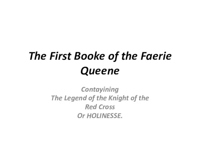 The First Booke of the Faerie Queene Contayining The Legend of