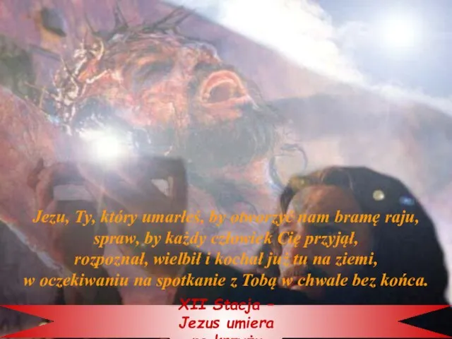 XII Stacja – Jezus umiera na krzyżu Jezu, Ty, który umarłeś,