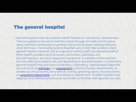 The general hospital General hospitals may be academic health facilities or