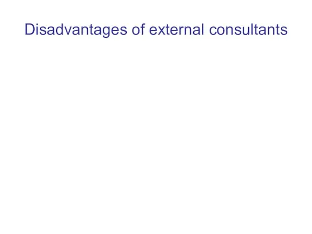 Disadvantages of external consultants