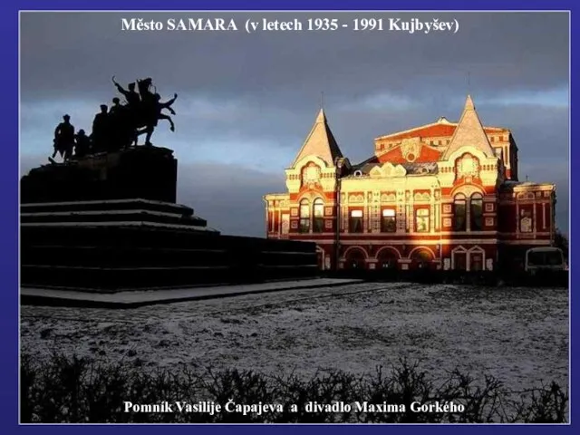 Pomník Vasilije Čapajeva a divadlo Maxima Gorkého Město SAMARA (v letech 1935 - 1991 Kujbyšev)