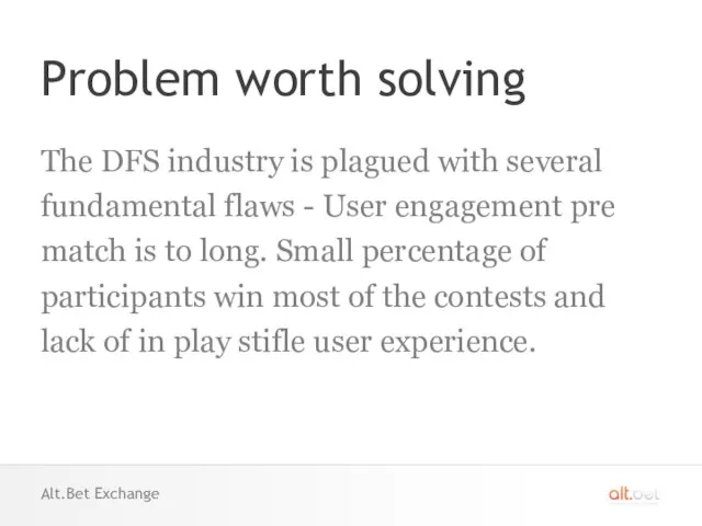 Problem worth solving The DFS industry is plagued with several fundamental