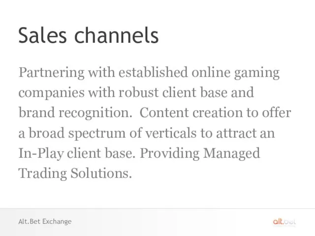 Sales channels Partnering with established online gaming companies with robust client