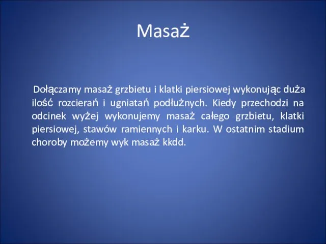 Masaż Dołączamy masaż grzbietu i klatki piersiowej wykonując duża ilość rozcierań