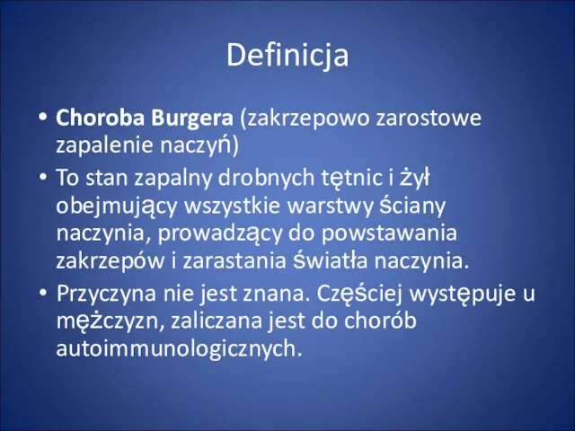 Definicja Choroba Burgera (zakrzepowo zarostowe zapalenie naczyń) To stan zapalny drobnych