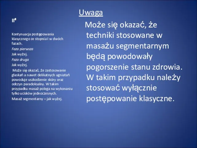 II⁰ Uwaga Może się okazać, że techniki stosowane w masażu segmentarnym