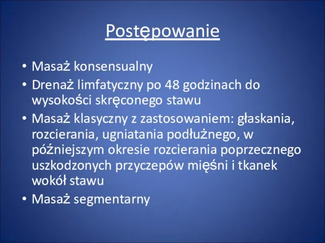 Postępowanie Masaż konsensualny Drenaż limfatyczny po 48 godzinach do wysokości skręconego