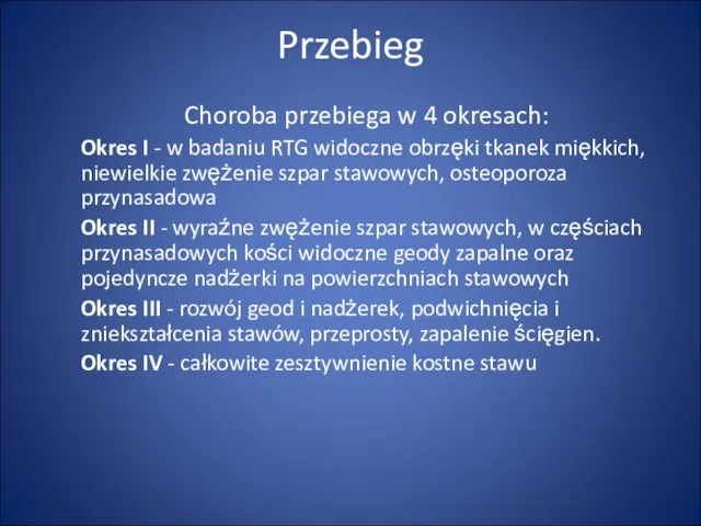 Przebieg Choroba przebiega w 4 okresach: Okres I - w badaniu