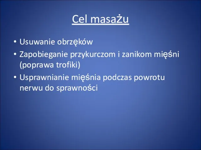 Cel masażu Usuwanie obrzęków Zapobieganie przykurczom i zanikom mięśni (poprawa trofiki)