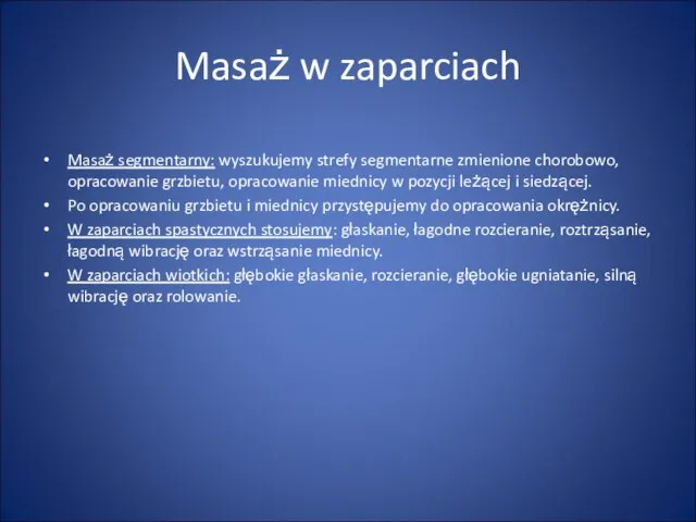 Masaż w zaparciach Masaż segmentarny: wyszukujemy strefy segmentarne zmienione chorobowo, opracowanie