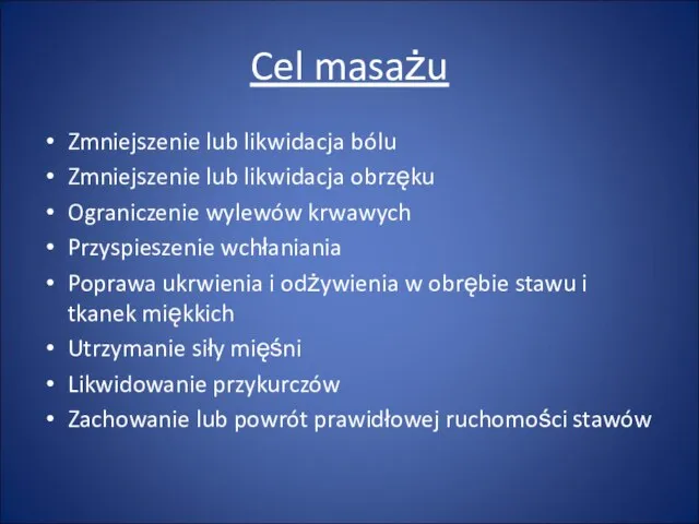 Cel masażu Zmniejszenie lub likwidacja bólu Zmniejszenie lub likwidacja obrzęku Ograniczenie