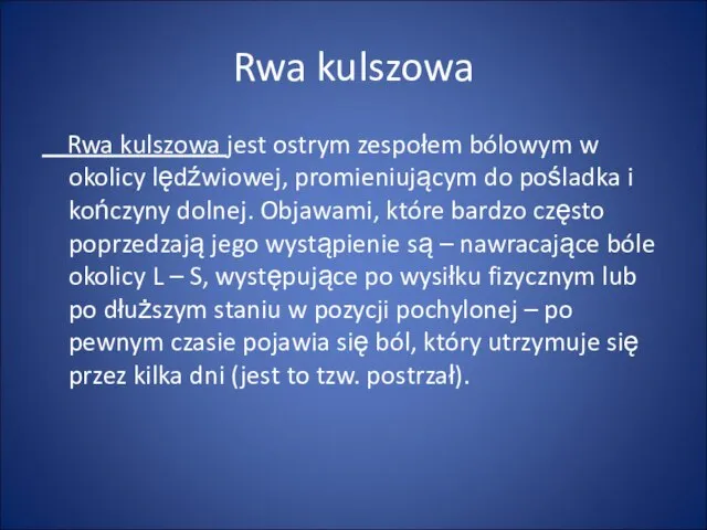 Rwa kulszowa Rwa kulszowa jest ostrym zespołem bólowym w okolicy lędźwiowej,