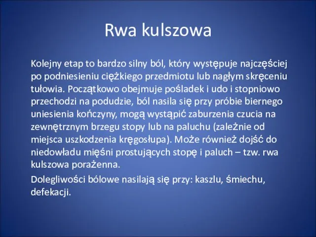 Rwa kulszowa Kolejny etap to bardzo silny ból, który występuje najczęściej