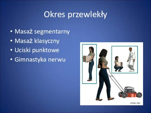 Okres przewlekły Masaż segmentarny Masaż klasyczny Uciski punktowe Gimnastyka nerwu