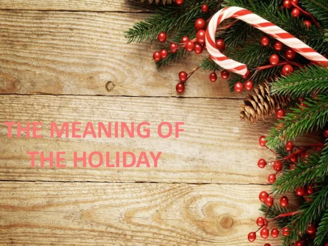 THE MEANING OF THE HOLIDAY