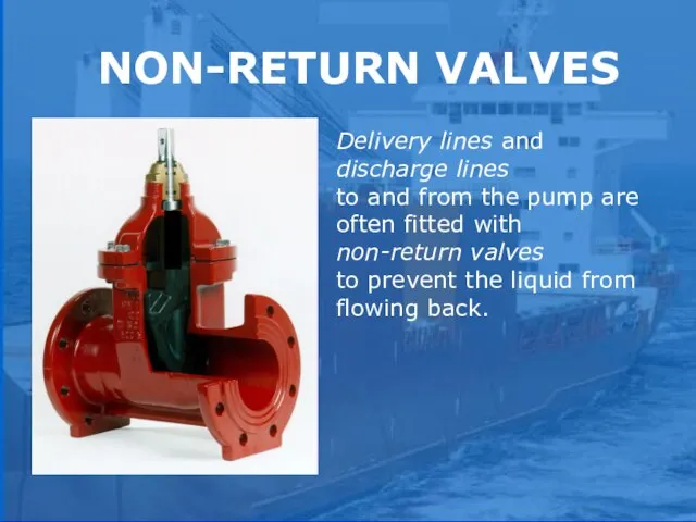 NON-RETURN VALVES Delivery lines and discharge lines to and from the