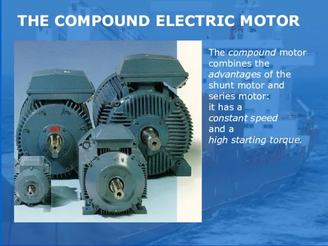 sound The compound motor combines the advantages of the shunt motor