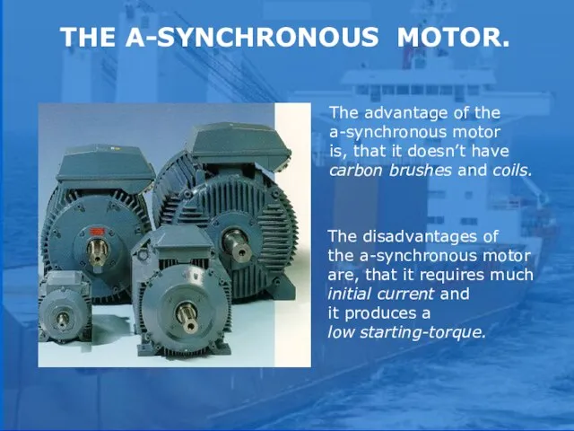 sound sound The advantage of the a-synchronous motor is, that it