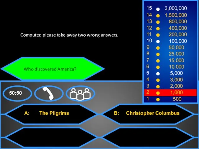 Who discovered America? Computer, please take away two wrong answers.