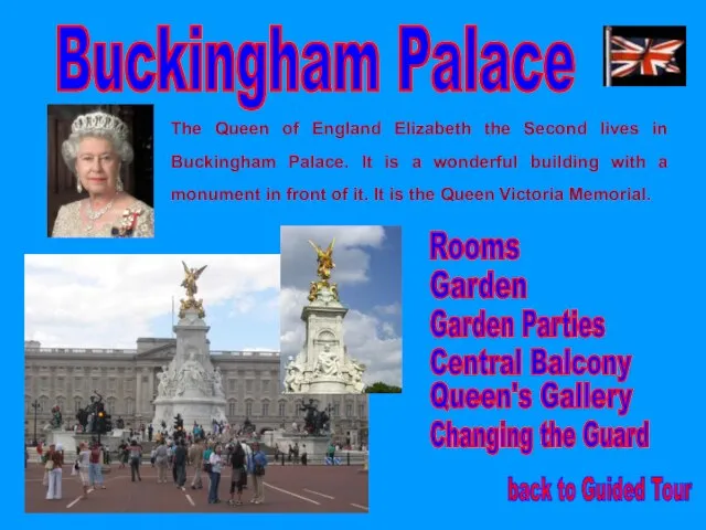 Buckingham Palace The Queen of England Elizabeth the Second lives in