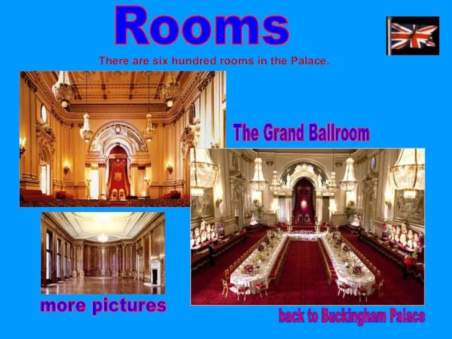 Rooms There are six hundred rooms in the Palace. The Grand