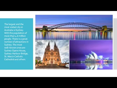 The largest and the most visited city in Australia is Sydney.