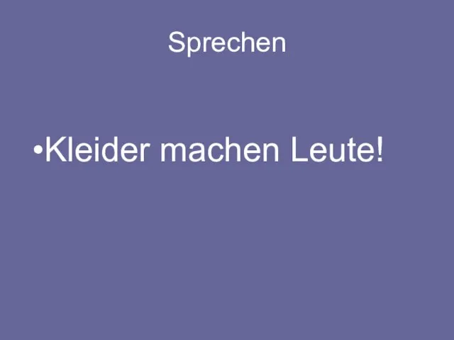 Sprechen Kleider machen Leute!