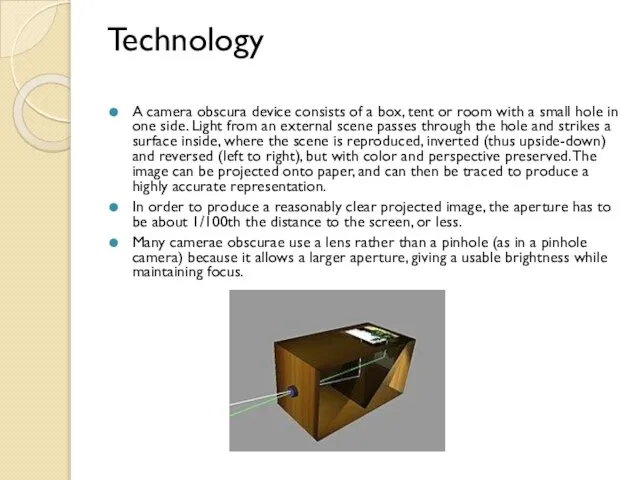 Technology A camera obscura device consists of a box, tent or