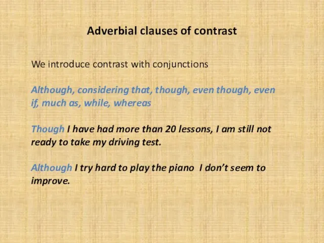 Adverbial clauses of contrast We introduce contrast with conjunctions Although, considering