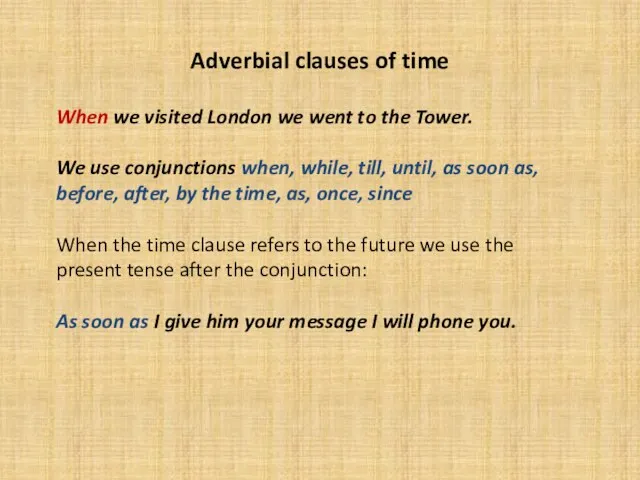 Adverbial clauses of time When we visited London we went to