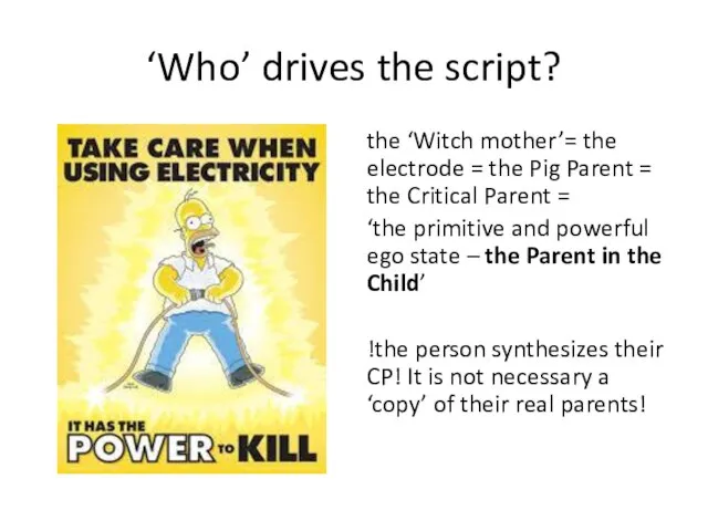 ‘Who’ drives the script? the ‘Witch mother’= the electrode = the