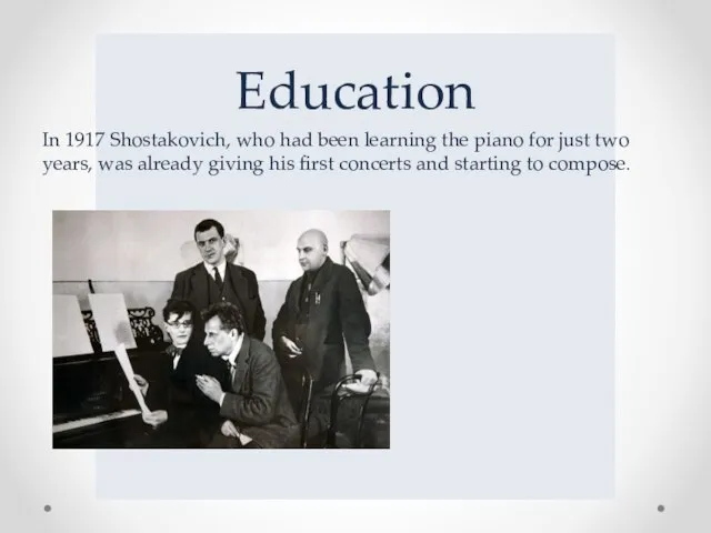 Education In 1917 Shostakovich, who had been learning the piano for