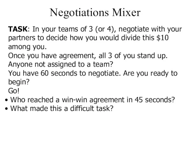 Negotiations Mixer TASK: In your teams of 3 (or 4), negotiate