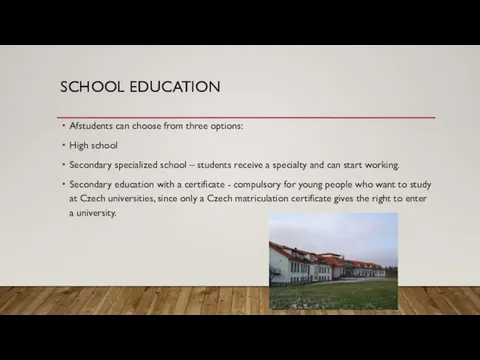 SCHOOL EDUCATION Afstudents can choose from three options: High school Secondary