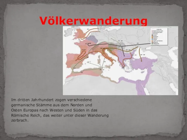 Im dritten Jahrhundert zogen verschiedene germanische Stämme aus dem Norden und